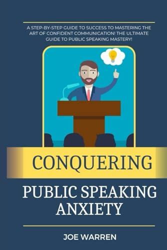 The Ultimate Guide to Conquering Public Speaking: A Step-by-Step Workshop