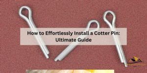 The Ultimate Guide to Cotter Pins: Ensuring Secure Connections in Various Applications