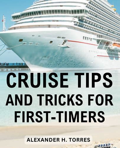 The Ultimate Guide to Cruising: Tips, Tricks, and Strategies for an Unforgettable Journey