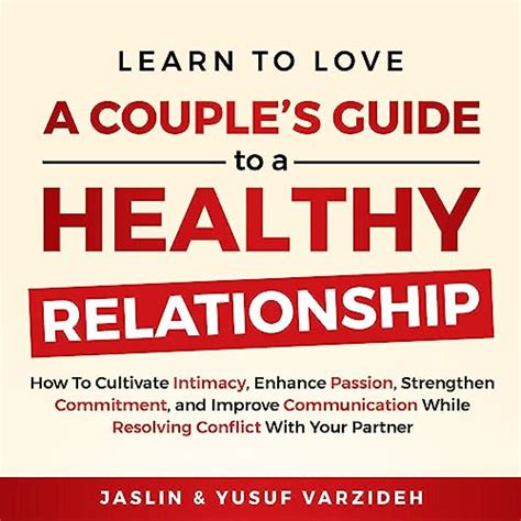 The Ultimate Guide to Cultivating a Healthy Relationship with your Partner