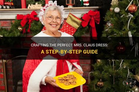 The Ultimate Guide to Embodying the Spirit of Christmas: Crafting the Perfect Mrs. Claus Costume