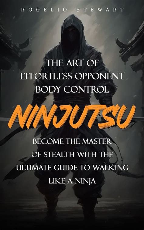 The Ultimate Guide to Empowering Yourself as a Female Ninja: Mastering the Art of Stealth, Skill, and Style