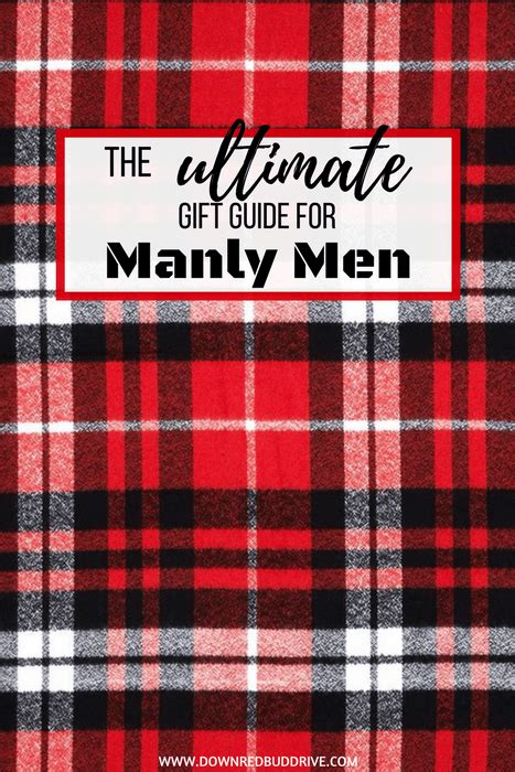 The Ultimate Guide to Finding Manly Gifts: A Comprehensive Resource for Thoughtful Present-Givers