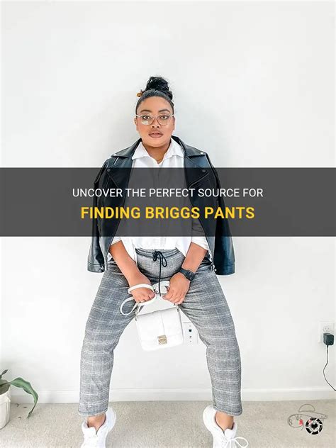 The Ultimate Guide to Finding the Perfect Briggs Clothing Women's Pants