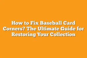 The Ultimate Guide to Fixing Creases in Baseball Cards: Restoring the Pristine Value