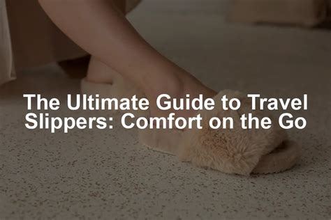 The Ultimate Guide to Guest Slippers: Comfort and Hospitality for Your Visitors