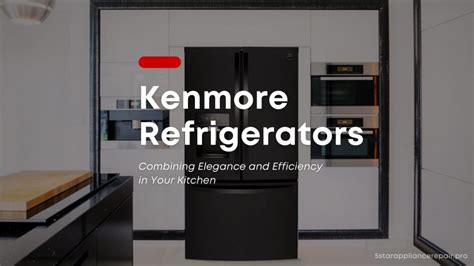 The Ultimate Guide to Kenmore Elite Refrigerators: Your Path to Kitchen Excellence