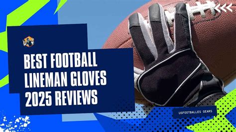 The Ultimate Guide to Lineman Football Gloves: Essential Protection for the Front Line