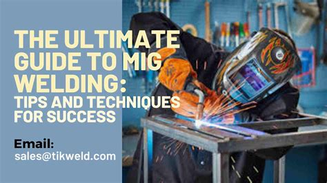 The Ultimate Guide to MIG Welding: Empowering Your Metalworking Expertise