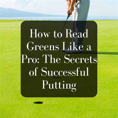 The Ultimate Guide to Mastering the Greens: Unlocking the Secrets of Putting Excellence