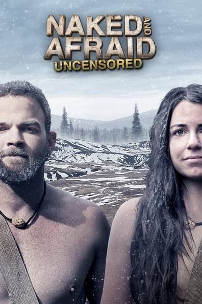 The Ultimate Guide to Naked and Afraid: Uncensored: Thriving in the Wilderness without Shelter or Clothes