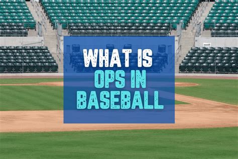 The Ultimate Guide to On-Base Plus Slugging (OPS) in Baseball