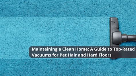 The Ultimate Guide to Pet Vacuums: Maintaining a Clean and Healthy Home for You and Your Pet