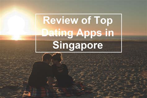 The Ultimate Guide to Singapore's Top Dating Apps