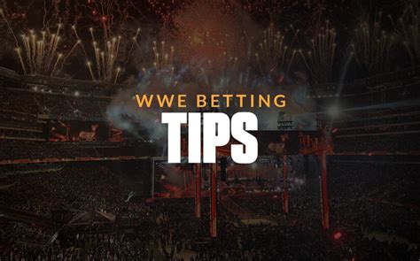 The Ultimate Guide to WWE Betting: Strategies, Tips, and Benefits