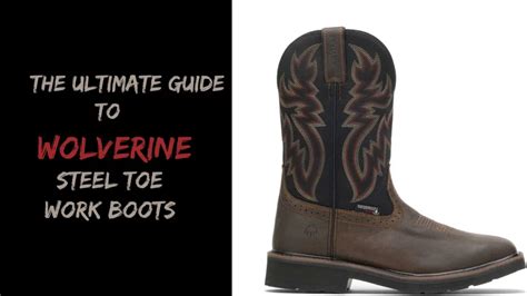 The Ultimate Guide to Wolverine Boots with Steel Toe: Safety, Comfort, and Style