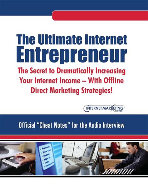 The Ultimate Internet Entrepreneur Guidebook The Secret To Dramatically Increasing Your Internet Income With Offline Direct Marketing Strategies PDF