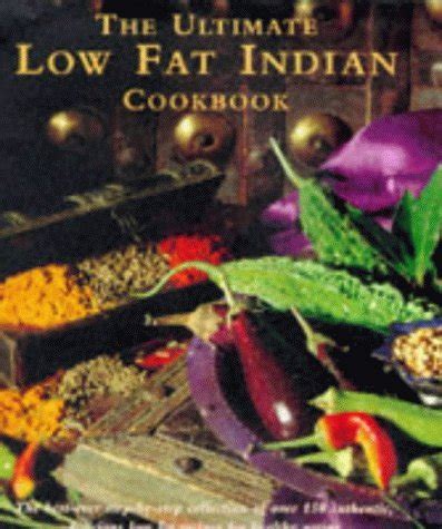 The Ultimate Low Fat Indian Cookbook The Best Ever Step-by-Step Collection of Over 150 Authentic Epub