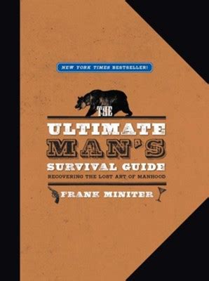 The Ultimate Man s Survival Guide Rediscovering the Lost Art of Manhood Epub