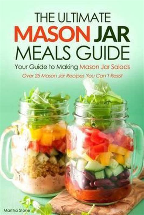 The Ultimate Mason Jar Meals Guide Your Guide to Making Mason Jar Salads Over 25 Mason Jar Recipes You Can t Resist Kindle Editon