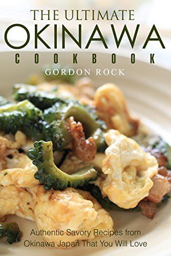 The Ultimate Okinawa Cookbook Authentic Savory Recipes from Okinawa Japan That You Will Love Epub