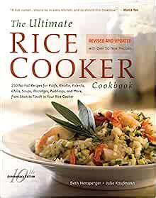 The Ultimate Rice Cooker Cookbook Volume 1 of 2 250 No-Fail Recipes for Pilafs Risotto Polenta Chilis Soups Porridges Puddings and More from Start to Finish in Your Rice Cooker Doc