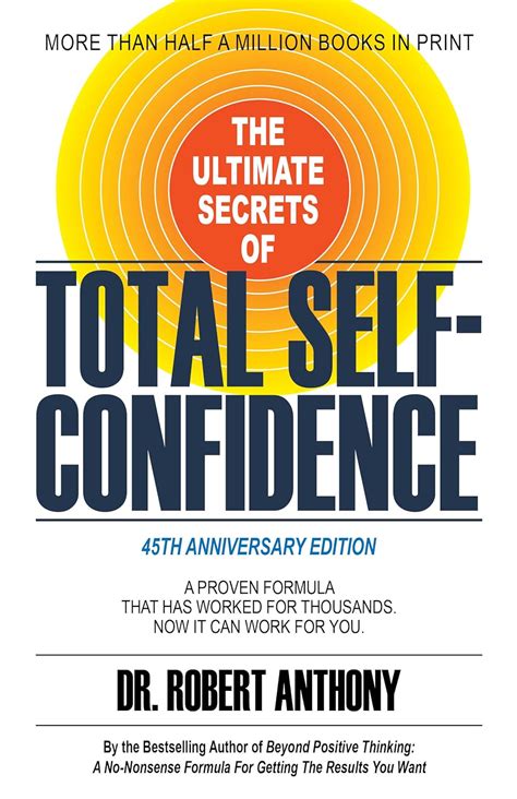 The Ultimate Secrets of Total Self-Confidence A Proven Formula That Has Worked for Thousands Reader