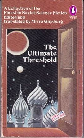 The Ultimate Threshold A Collection of the Finest in Soviet Science Fiction Reader