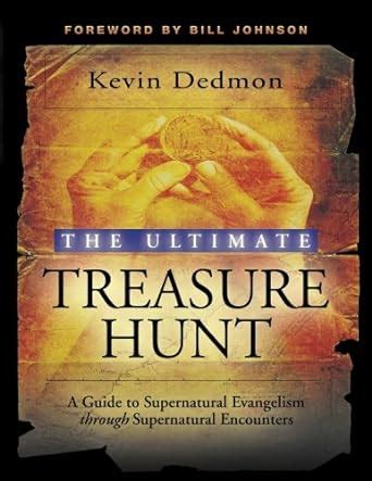 The Ultimate Treasure Hunt: A Guide to Supernatural Evangelism Through Supernatural Encounters Doc