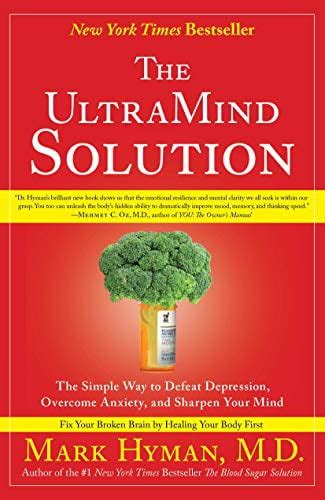 The UltraMind Solution The Simple Way to Defeat Depression Overcome Anxiety and Sharpen Your Mind Kindle Editon