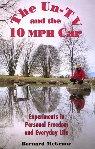 The Un-TV and the 10 Mph Car: Experiments in Personal Freedom and Everyday Life Ebook Epub