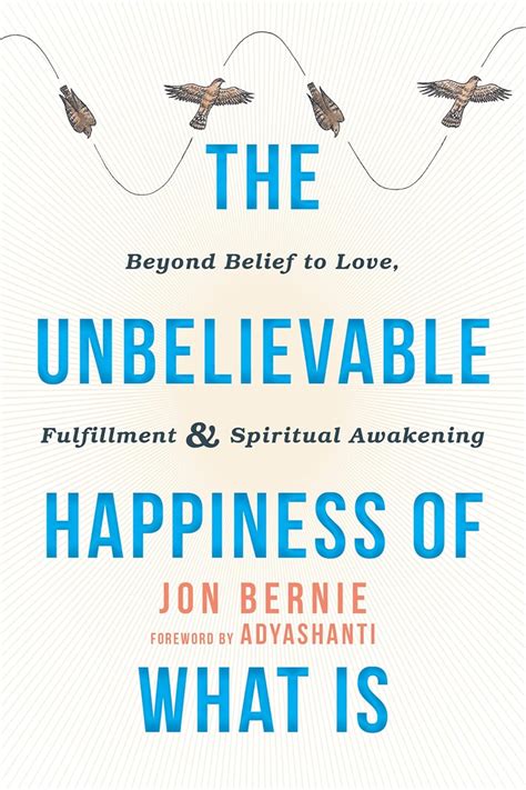 The Unbelievable Happiness of What Is Beyond Belief to Love Fulfillment and Spiritual Awakening Epub