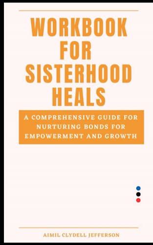 The Unbreakable Bond: A Comprehensive Guide to Nurturing the Sisterhood