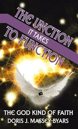 The Unction It Takes to Function The God Kind of Faith Epub