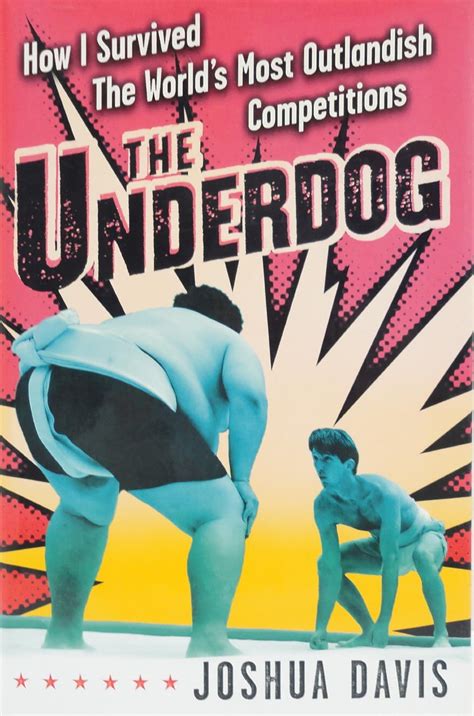The Underdog How I Survived the World s Most Outlandish Competitions PDF
