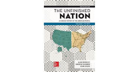 The Unfinished Nation Volume 1 MP w PowerWeb A Concise History of the American People Reader