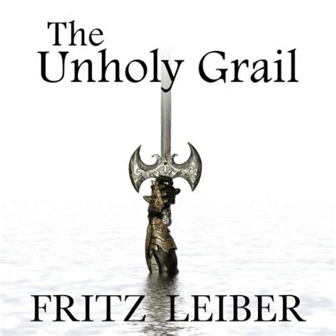 The Unholy Grail A Fafhrd and the Gray Mouser Adventure Kindle Editon