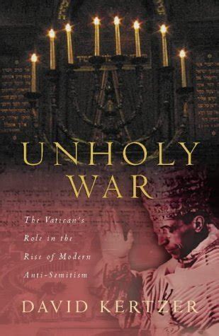 The Unholy War: The Vaticans Role in the Rise of Modern Anti-semitism Ebook Doc