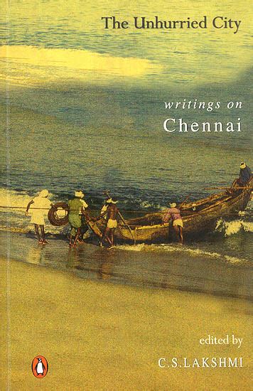 The Unhurried City Writings on Chennai 1st Published Doc