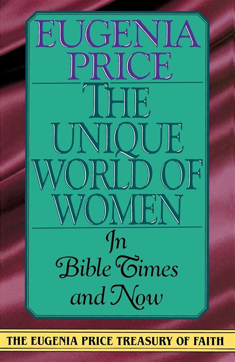 The Unique World of Women in Bible Times and Now Eugenia Price Treasury of Faith Reader