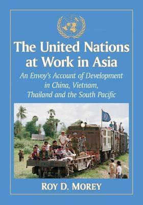 The United Nations at Work in Asia An Envoys Account of Development in China Epub