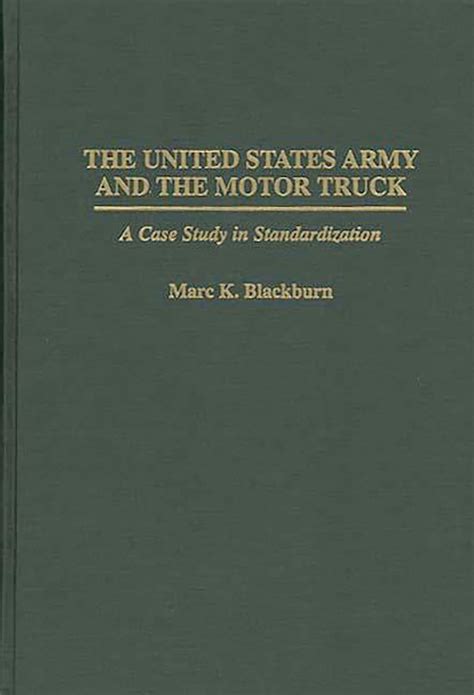 The United States Army and the Motor Truck A Case Study in Standardization PDF