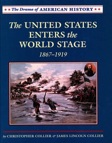 The United States Enters the World Stage 1867 1919 The Drama of American History Series