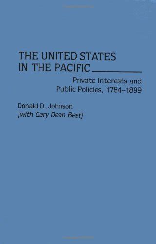 The United States in the Pacific Private Interests and Public Policies PDF