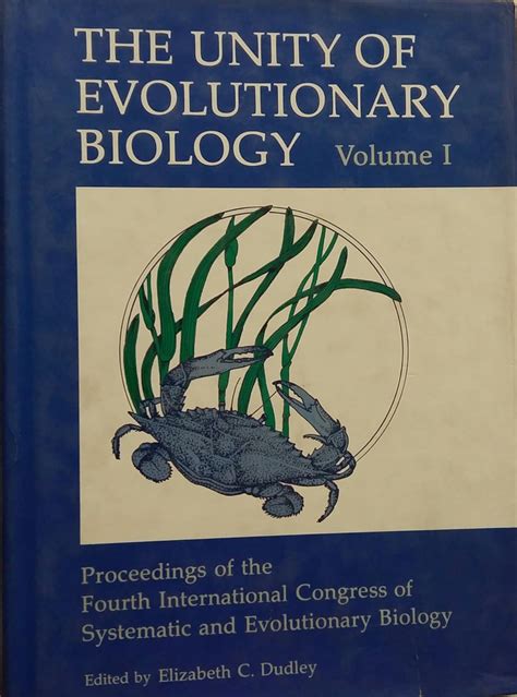 The Unity of Evolutionary Biology Proceedings of the Fourth International Congress of Systematic an Epub