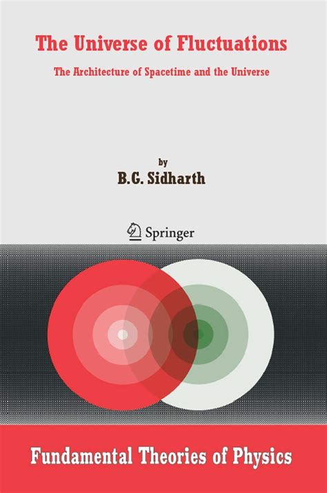 The Universe of Fluctuations The Architecture of Spacetime and the Universe 1st Edition Reader
