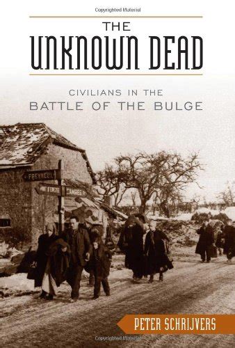 The Unknown Dead: Civilians in the Battle of the Bulge Reader