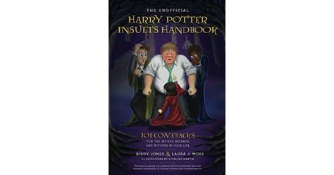The Unofficial Harry Potter Insults Handbook 101 Comebacks for the Wicked Wizards and Witches in Your Life Doc