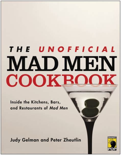 The Unofficial Mad Men Cookbook Inside the Kitchens Bars and Restaurants of Mad Men PDF
