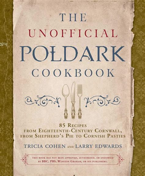 The Unofficial Poldark Cookbook 85 Recipes from Eighteenth-Century Cornwall from Shepherd s Pie to Cornish Pasties